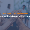 IASP Position Statement on Assisted Suicide and Euthanasia