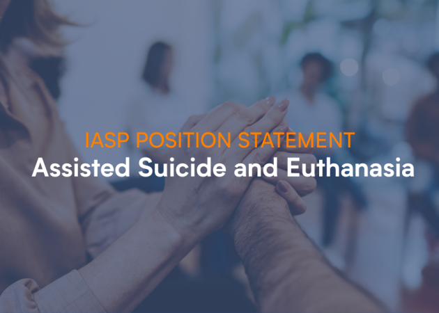IASP Position Statement on Assisted Suicide and Euthanasia