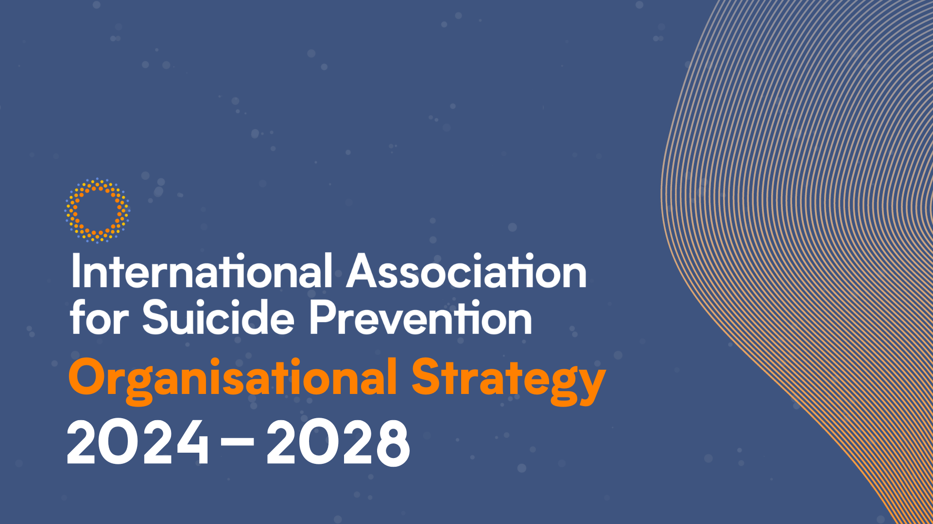 International Association for Suicide Prevention Organisational Strategy 2024-2028