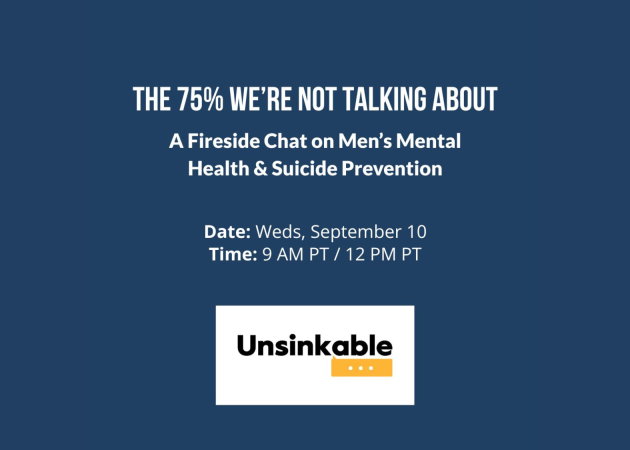 The 75% We’re Not Talking About: A Fireside Chat on Men’s Mental Health and Suicide Prevention